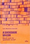 A Sociedade da cor - Brasil, País da Igualdade Racial?