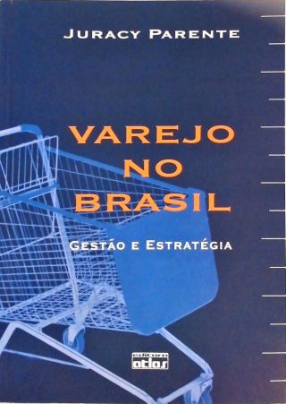 Varejo No Brasil - Gestão E Estratégia