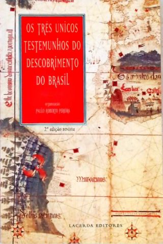 Os Três Únicos Testemunhos do Descobrimento do Brasil