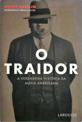 O Traidor - A Verdadeira História Da Máfia Americana