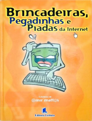 Brincadeiras, Pegadinhas e Piadas da Internet