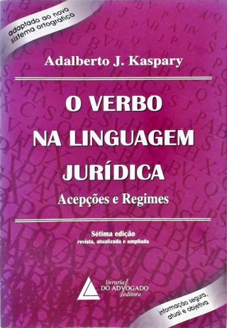 O Verbo na Linguagem Jurídica - Acepções e Regimes