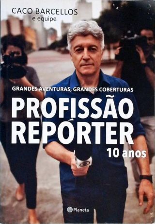 Profissão Repórter 10 Anos