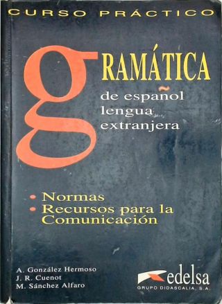 Gramática De Español Lengua Extranjera: Normas, Recursos Para La Comunicación (2000)