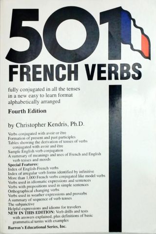 501 French Verbs - Fully Conjugated in All the Tenses in a New Easy-To-Learn Format Alphabetically A