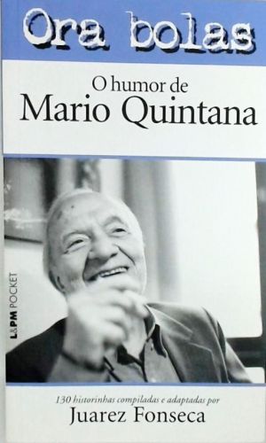 Ora Bolas - O Humor De Mario Quintana