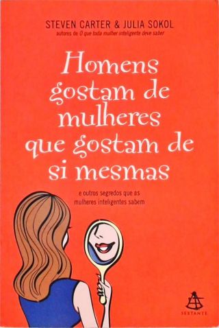 Os Homens Gostam De Mulheres Que Gostam De Si Mesmas