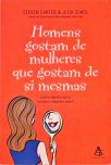 Os Homens Gostam De Mulheres Que Gostam De Si Mesmas