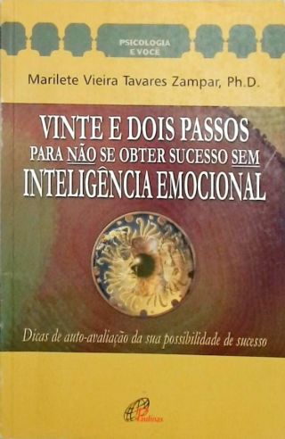 Vinte e Dois Passos para Não se Obter Sucesso Sem Inteligência Emocional