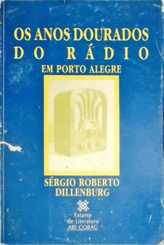 Os Anos Dourados do Rádio em Porto Alegre