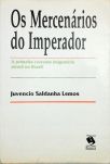 Os Mercenários do Imperador: A Primeira Corrente Imigratória Alemã no Brasil