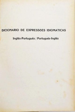 Dicionário de Expressões Idiomáticas Inglês-Português / Português-Inglês