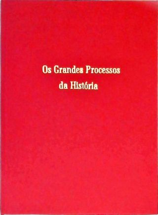 Os Grandes Processos da História - Vol. 4
