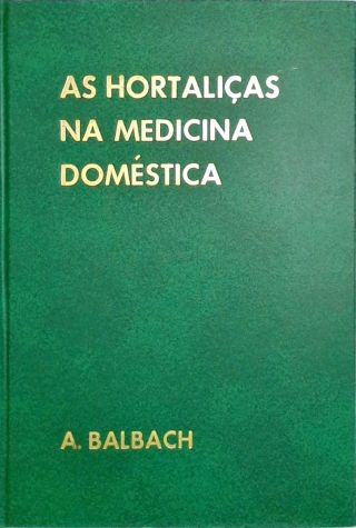 AS HORTALIÇAS NA MEDICINA DOMÉSTICA