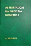 AS HORTALIÇAS NA MEDICINA DOMÉSTICA