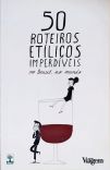 50 Roteiros Etílicos Imperdíveis no Brasil e no Mundo