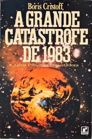 A Grande Catástrofe de 1983 - Uma Previsão Assutadora