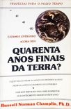 Estamos Entrando Agora Nos Quarenta Anos Finais Da Terra?