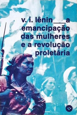 A emancipação das mulheres e a revolução proletária