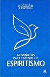 Coleção pensamentos e doutrinas - 60 minutos para entender o Espiritismo