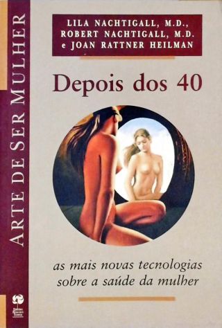 Depois dos 40 - As Mais Novas Tecnologias Sobre a Saúde da Mulher