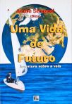 Uma Vida de Futuro - Aventura sobre a vela