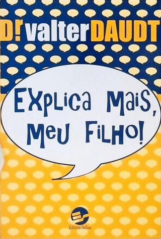 Explica Mais, Meu Filho!