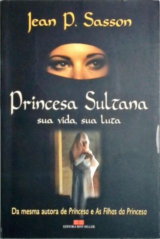 Princesa Sultana - Sua Vida, Sua Luta