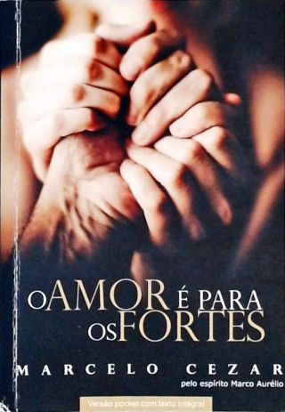 O Amor É Para Os Fortes