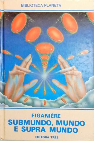 Submundo, Mundo e Supramundo