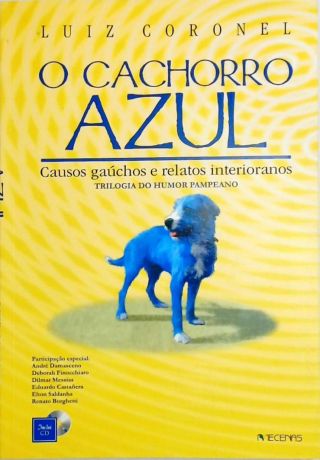 O Cachorro Azul - Causos Gaúchos E Relatos Interioranos