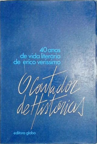 O Contador de Histórias - 40 Anos de Vida Literária de Erico Verissimo