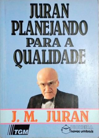 Juran Planejando Para A Qualidade