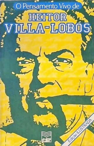 O Pensamento Vivo De Heitor Villa-lobos