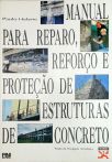 Manual para reparo, reforço e proteção de estruturas de concreto
