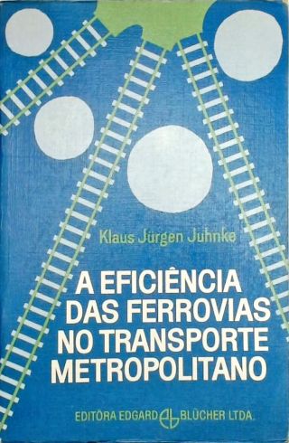 A eficiência das ferrovias no transporte metropolitano