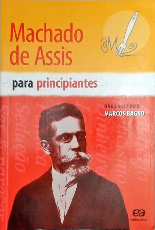 Machado De Assis Para Principiantes