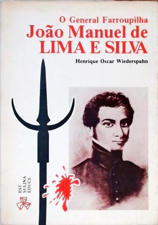 O General Farroupilha João Manuel de Lima e Silva (1805-1837)