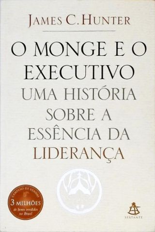 O Monge E O Executivo - Uma História Sobre A Essência Da Liderança