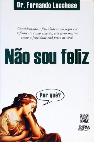 Não Sou Feliz - Por Quê?