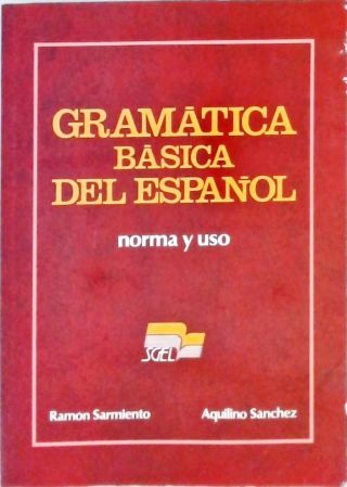 Gramática Básica del Español - Norma y Uso