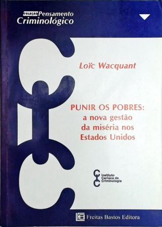 Punir os pobres - A nova gestão da miséria nos Estados Unidos