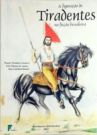 A Figuração de Tiradentes na Ficção Brasileira