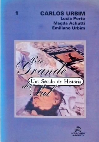 Rio Grande Do Sul - Um Século De História - Vol. 1