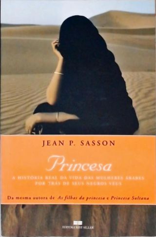 Princesa - A História Real Da Vida Das Mulheres Árabes Por Trás De Seus Negros Véus