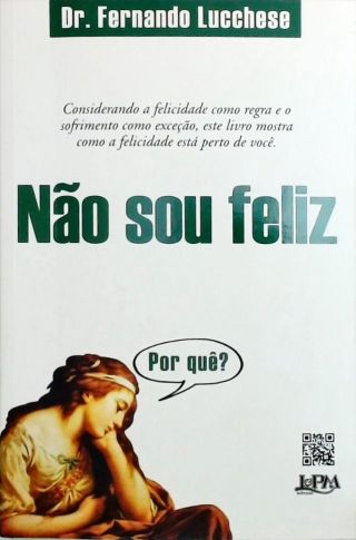 Não Sou Feliz - Por Quê?