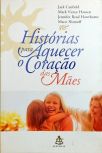 Histórias Para Aquecer O Coração Das Mães