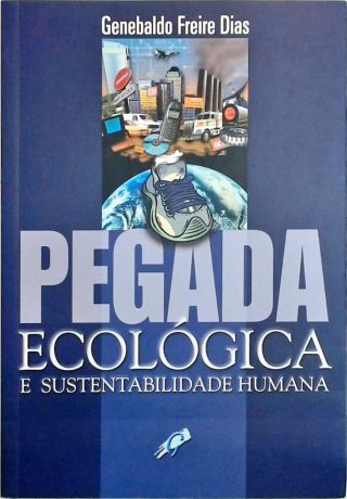 Pegada Ecológica E Sustentabilidade Humana