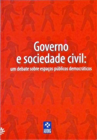 Governo e Sociedade Civil  - Um Debate Sobre Espaços Públicos Democráticos