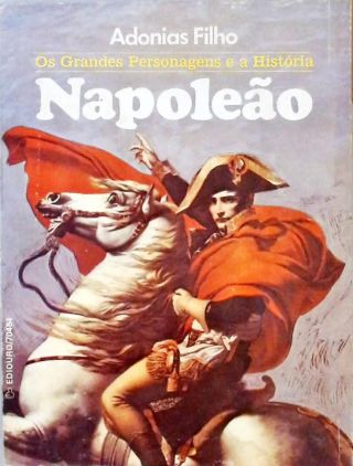 Os Grandes Personagens e a História - Napoleão